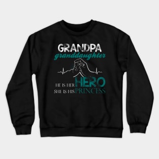 Grandpa is my hero and granddaughter is my princess Crewneck Sweatshirt